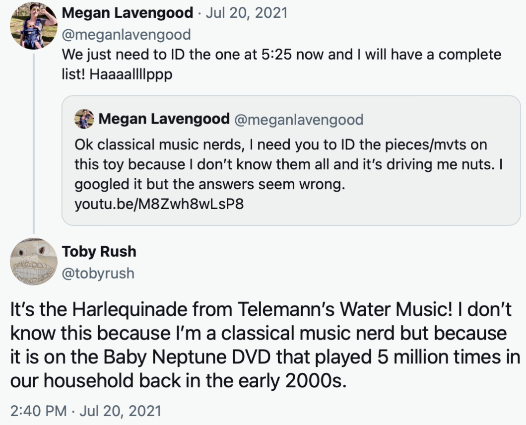 We just need to ID the one at 5:25 now and I will have a complete list! Haaaallllppp. Tweet from @tobyush: It's the Harlequinade from Telemann's Water Music! I don't know this because I'm a classical music nerd but because it is on the Baby Neptune DVD that played 5 million times in our household back in the early 2000s.